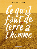 Ce Qu'Il Faut De Terre A L'Homme - Tome 0 - Ce Qu'Il Faut De Terre A L'Homme