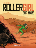 Trish Trash, Rollergirl Sur Mars - Tome 0 - Rollergirl Sur Mars - Integrale Complete