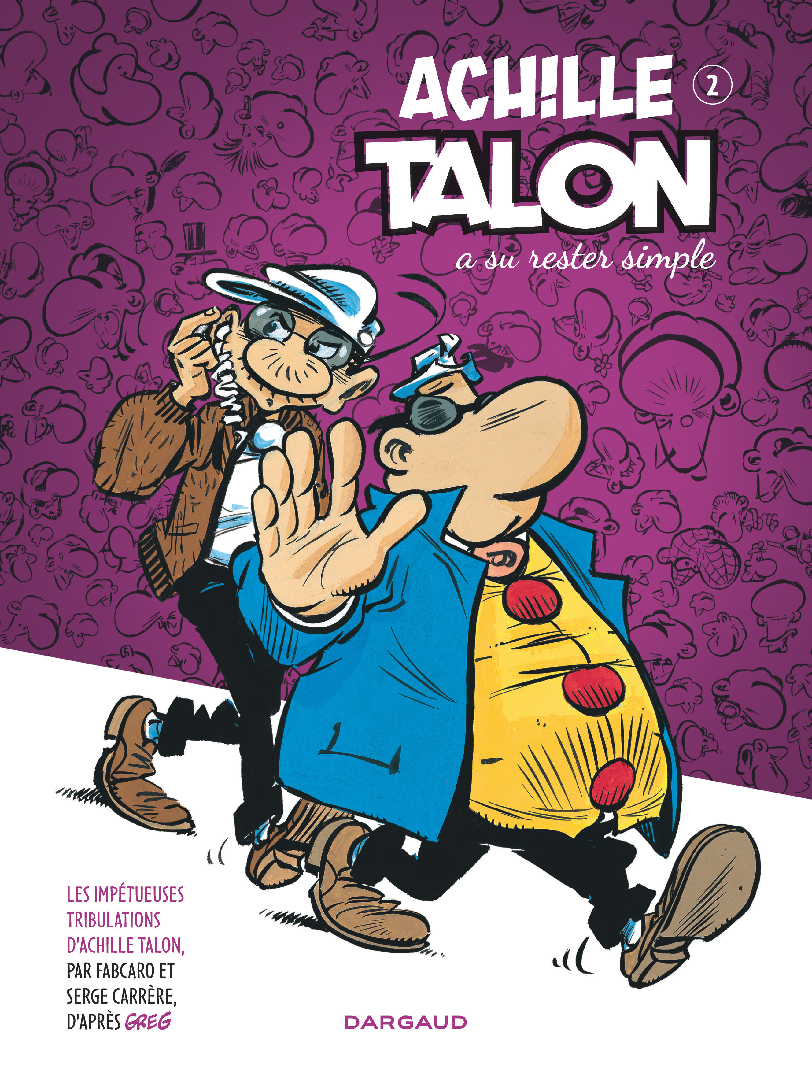 Les Impetueuses Tribulations D'Achille Talon - Tome 2 - Achille Talon A Su Rester Simple