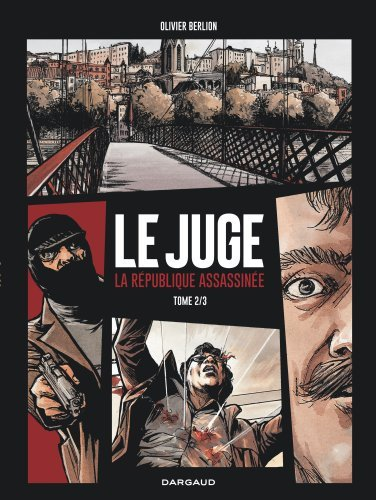 Le Juge, La Republique Assassinee - Tome 2 - Le Juge, La Republique Assassinee - Tome 2