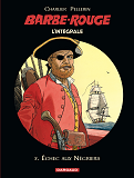 Barbe-Rouge - Integrales - Tome 7 - Echec Aux Negriers