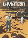 L'Aviateur - Tome 3 - Les Courriers Du Desert