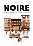 Noire, La Vie Meconnue De Claudette Colvin