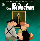 Un Huitieme Jour Au Musee Avec Les Bidochon, Tome 8