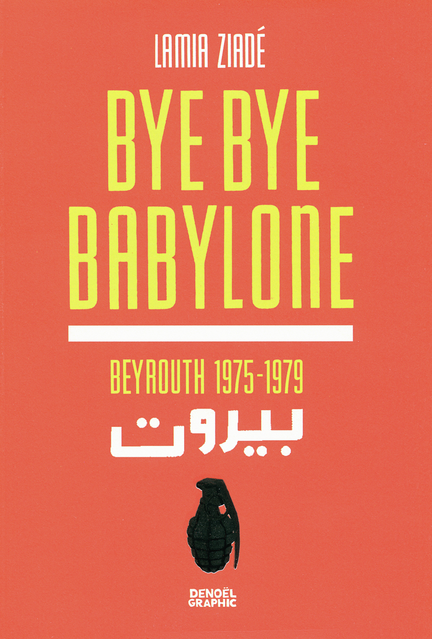 Bye Bye Babylone - Beyrouth 1975-1979