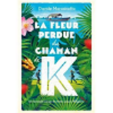 La Fleur Perdue Du Chaman K.