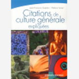 Citations De Culture Generale Expliquees - Histoire, Philosophie, Religion, Litterature Et Beaux-Art