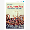 Le Moyen Age - L'Epoque Medievale En 80 Mots-Cles.