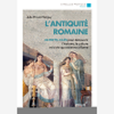 L'Antiquite Romaine - 80 Mots-Cles Pour Decouvrir L'Histoire, La Culture Et La Vie Quotidienne A Rom