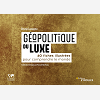 Geopolitique Du Luxe - 40 Fiches Illustrees Pour Comprendre Le Monde/Collection Dirigee Par Pascal B