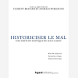 Historiciser Le Mal - Traduction, Annotation Critique Et Analyse De Mein Kampf D'Adolf Hitler