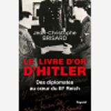 Le Livre D'Or D'Hitler - Des Diplomates Au Coeur Du Iiie Reich