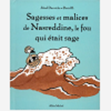 Sagesses Et Malices De Nasreddine, Le Fou Qui Etait Sage - Tome 1