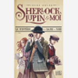 Le Mystere De La Dame En Noir - Sherlock, Lupin Et Moi - Tome 1