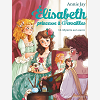 Elisabeth T12 -Mystere Au Louvre - Elisabeth, Princesse A Versailles - Tome 12