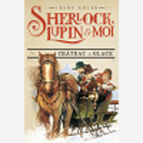 Sherlock, Lupin Et Moi  T5 -Le Chateau De Glace - Sherlock, Lupin Et Moi Tome 5