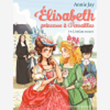 Elisabeth T 14 - L'Enfant Trouve - Elisabeth, Princesse A Versailles - Tome 14