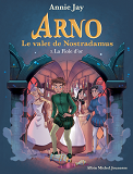 La Fiole D'Or - Arno, Le Valet De Nostradamus - Tome 3