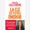 La Cle De Votre Energie - 22 Protocoles Pour Vous Liberer Emotionnellement