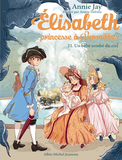 Un Bebe Tombe Du Ciel T21 - Elisabeth, Princesse A Versailles - Tome 21