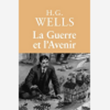 La Guerre Et L'Avenir - L'Italie, La France Et La Grande-Bretagne En Guerre