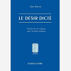 Le Desir Dicte - Histoire Du Voeu Religieux Dans L'Occident Medieval