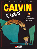 Calvin Et Hobbes Tome 18 Gare Au Psychopathe A Rayures