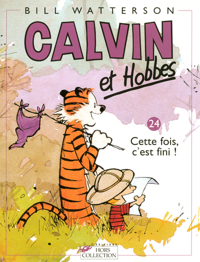 Calvin Et Hobbes Tome 24 Cette Fois, C'Est Fini ! - Vol24