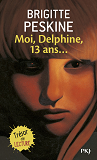 Moi, Delphine, 13 Ans...