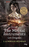 The Mortal Instruments - Les Origines - Tome 3 La Princesse Mecanique - Vol03