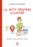 Le Petit Grumeau Illustre - Chroniques D'Une Apprentie Maman