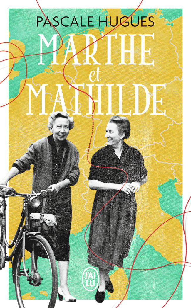 Marthe Et Mathilde - L'Histoire Vraie D'Une Incroyable Amitie (1902-2001)                           