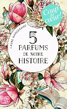 Les 5 Parfums De Notre Histoire                                                                     