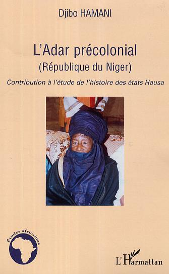 L'Adar Precolonial (Republique Du Niger) - Contribution A L'Etude De L'Histoire Des Etats Hausa