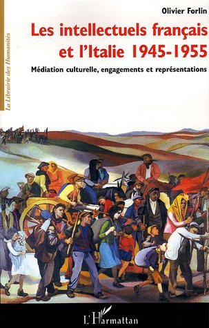 Les Intellectuels Francais Et L'Italie 1945-1955 - Mediation Culturelle, Engagements Et Representati