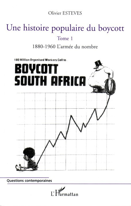 Une Histoire Populaire Du Boycott - Tome 1 : 1880-1960, L'Armee Du Nombre - Une Histoire Populaire D