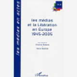 Les Medias Et La Liberation En Europe - 1945-2005