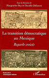 La Transition Democratique Au Mexique - Regards Croises