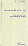 La Monarchie Absolue Francaise - Definition, Datation, Analyse D'Un Regime Politique Controverse