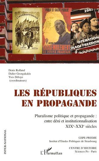 Les Republiques En Propagande - Pluralisme Politique Et Propagande : Entre Deni Et Institutionnalisa