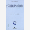 Le President De La Republique En Afrique Noire Francophone - Genese, Mutations Et Avenir De La Fonct