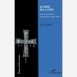 Le Signe De La Croix - Histoire, Ethnologie Et Symbolique D'Un Geste "Oral"