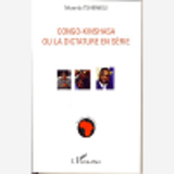 Congo-Kinshasa Ou La Dictature En Serie