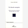 Un Dessein Europeen - L'Idee De Construction Europeenne Du Moyen Age A L'Acte Unique