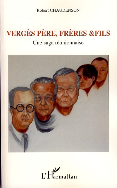 Verges Pere, Freres Et Fils - Une Saga Reunionnaise