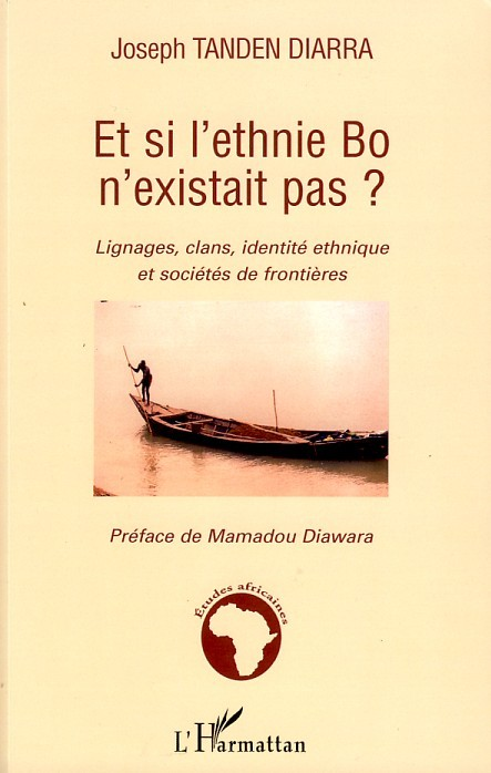 Et Si L'Ethnie Bo N'Existait Pas ? - Lignages, Clans, Identite Ethnique Et Societes De Frontieres