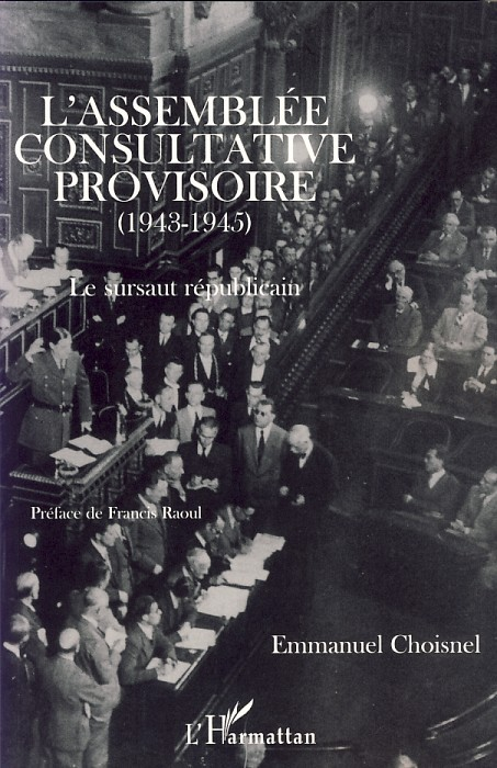 L'Assemblee Consultative Provisoire (1943-1945) - Le Sursaut Republicain