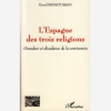 L'Espagne Des Trois Religions - Grandeur Et Decadence De La Convivencia