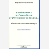 L'Independance Du Congo Belge Et L'Avenement De Lumumba - Temoignage D'Un Acteur Politique