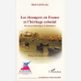 Les Etrangers En France Et L'Heritage Colonial - Processus Historiques Et Identitaires